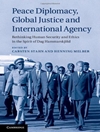 دیپلماسی صلح، عدالت جهانی و آژانس بین المللی: بازنگری در امنیت و اخلاق انسانی در روح داگ هامارشولد [کتاب انگلیسی]