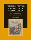 سیاست، شعر و تصوف در ایران قرون وسطی: دیدگاه‌های جدید درباره سلامان و ابسال جامی [کتاب انگلیسی]