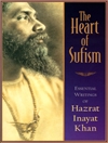 The heart of Sufism: essential writings of Hazrat Inayat Khan [1st ed]