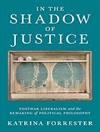 در سایه عدالت: لیبرالیسم پس از جنگ و بازسازی فلسفه سیاسی [کتابشناسی انگلیسی]