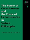 قدرت آگاهی و نیروی شرایط در فلسفه سارتر [کتاب انگلیسی]