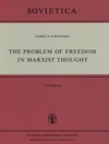 مسئله آزادی در اندیشه مارکسیستی: تحلیلی از رفتار با آزادی انسان توسط مارکس، انگلس، لنین و فلسفه معاصر شوروی [کتاب انگلیسی]