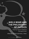 نیلز بور و فلسفه فیزیک: دیدگاه های قرن بیست و یکم [کتاب انگلیسی]