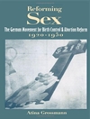 اصلاح جنسیت: جنبش آلمان برای اصلاحات کنترل تولد و سقط جنین (1920-1950) [کتاب انگلیسی]