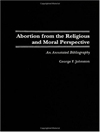 سقط جنین از منظر دینی و اخلاقی: کتابشناسی مشروح [کتاب انگلیسی]