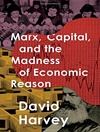 مارکس، سرمایه و جنون عقل اقتصادی [کتاب انگلیسی]