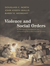 خشونت و نظم های اجتماعی: چهارچوب مفهومی برای تفسیر تاریخ ثبت شده بشر [کتاب انگلیسی]