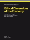ابعاد اخلاقی اقتصاد: استفاده از هگل و مفاهیم کالاهای عمومی و شایستگی [کتاب انگلیسی]