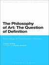 فلسفه هنر: پرسش تعریف: از هگل تا نظریه های پسادانتی [کتاب انگلیسی]