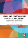 هگل و فلسفه عملی معاصر: فراتر از ساختارگرایی کانتی [کتاب انگلیسی]