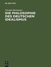 فلسفه ایده آلیسم آلمانی: بخش اول: فیشته، شلینگ و رمانتیسم. بخش دوم: هگل [کتاب انگلیسی]