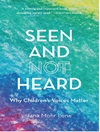 دیده شده و شنیده نشده: چرا صدای کودکان مهم است [کتاب انگلیسی]