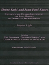 شوزو کوکی و ژان پل سارتر: تأثیر و تأثیر متضاد در تاریخ اولیه پدیدارشناسی وجودی [کتابشناسی انگلیسی]