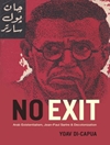 بدون خروج: اگزیستانسیالیسم عرب، ژان پل سارتر و استعمارزدایی [کتاب انگلیسی]