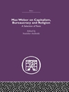 ماکس وبر در مورد سرمایه داری، بوروکراسی و دین: مجموعه ای از متون [کتابشناسی انگلیسی]