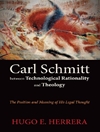 کارل اشمیت بین عقلانیت تکنولوژیک و الهیات: جایگاه و معنای اندیشه حقوقی او [کتاب انگلیسی]