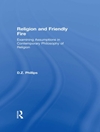 دین و آتش دوستانه: بررسی مفروضات در فلسفه دین معاصر [کتاب انگلیسی]