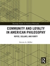جامعه و وفاداری در فلسفه آمریکایی: رویس، سلرز و رورتی [کتاب انگلیسی]