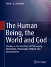انسان، جهان و خدا: مطالعاتی در رابط فلسفه دین، فلسفه ذهن و علوم اعصاب [کتاب انگلیسی]