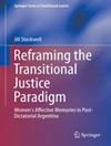بازنگری پارادایم عدالت انتقالی: خاطرات عاطفی زنان در آرژانتین پس از دیکتاتوری [کتاب انگلیسی]