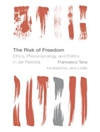 خطر آزادی: اخلاق، پدیدارشناسی و سیاست در یان پاتوکا [کتاب انگلیسی]