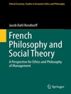 فلسفه فرانسه و نظریه اجتماعی: دیدگاهی برای اخلاق و فلسفه مدیریت [کتاب انگلیسی]