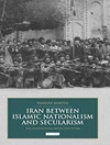 ایران بین ناسیونالیسم اسلامی و سکولاریسم: انقلاب مشروطه 1285 [کتاب انگلیسی]