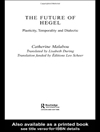 آینده هگل: پلاستیسیته، زمانبندی و دیالکتیک [کتاب انگلیسی]