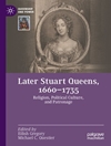 بعدها استوارت کوئینز، 1660-1735: مذهب، فرهنگ سیاسی و حمایت (ملکه و قدرت) [کتاب انگلیسی]
