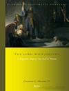 خداوندی که گوش می دهد: تحقیق جزمی درباره خدا به عنوان شنونده [کتاب انگلیسی]