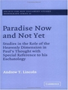 بهشت اکنون و هنوز نه: مطالعاتی در نقش بعد آسمانی در اندیشه پولس با ارجاع ویژه به معاد شناسی او [کتاب انگلیسی]