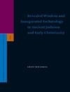 حکمت نازل شده و معاد شناسی افتتاح شده در یهودیت باستان و مسیحیت اولیه [کتاب انگلیسی]
