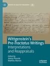 نوشته های پیش از رساله ویتگنشتاین: تفسیرها و ارزیابی های مجدد [کتاب انگلیسی]