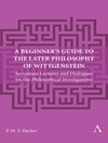 راهنمای مبتدیان برای فلسفه متاخر ویتگنشتاین: هفده سخنرانی و گفتگو در مورد تحقیقات فلسفی [کتاب انگلیسی]