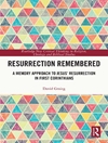  Resurrection Remembered: A Memory Approach to Jesus' Resurrection in First Corinthians [First